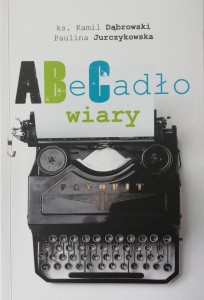 ABeCadło wiary ks Kamil Dąbrowski, Paulina Jurczykowska