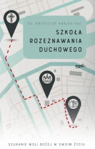 Kralka Krzysztof SAC- Szkoła rozeznawania duchowego