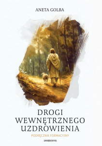 (USZKODZONE) Drogi wewnętrznego uzdrowienia - podręcznik formacyjny 